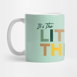 It's The Little Things Mug